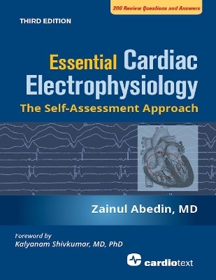 Essential Cardiac Electrophysiology, Third Edition - Zainul Abedin