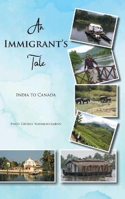 An Immigrant's Tale - Inasu George Nadakavukaran