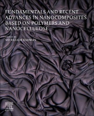 Fundamentals and Recent Advances in Nanocomposites Based on Polymers and Nanocellulose - 