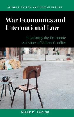 War Economies and International Law - Mark B. Taylor