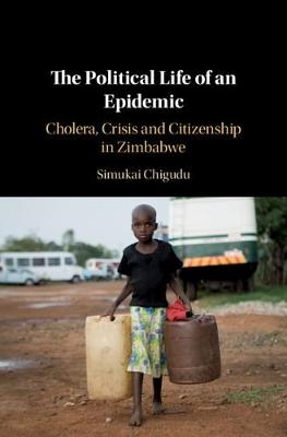 The Political Life of an Epidemic - Simukai Chigudu