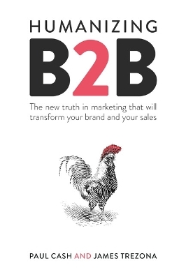 Humanizing B2B - Paul Cash, James Trezona