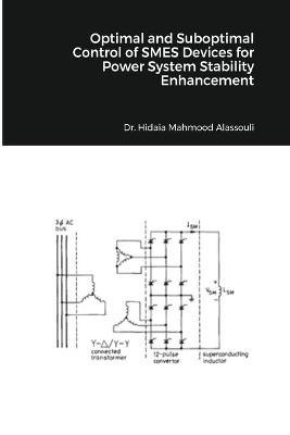 Optimal and Suboptimal Control of SMES Devices for Power System Stability Enhancement - Dr Hidaia Mahmood Alassouli