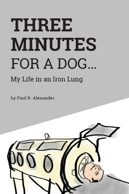 Three Minutes for a Dog - Paul R Alexander