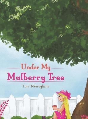 Under My Mulberry Tree - TONI MERCOGLIANO