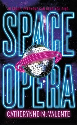 Space Opera - Catherynne M. Valente