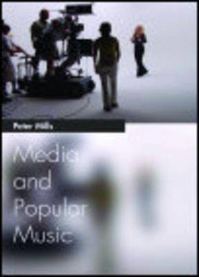 Media and Popular Music -  Peter Mills