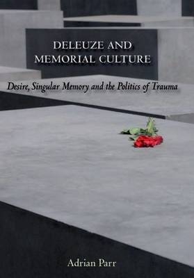 Deleuze and Memorial Culture -  Adrian Parr