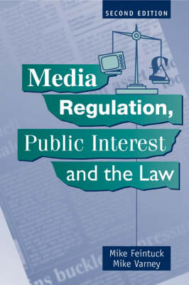 Media Regulation, Public Interest and the Law -  Mike Feintuck,  Mike Varney