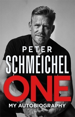 One: My Autobiography - Peter Schmeichel