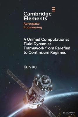 A Unified Computational Fluid Dynamics Framework from Rarefied to Continuum Regimes - Kun Xu