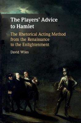 The Players' Advice to Hamlet - David Wiles