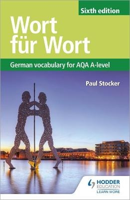 Wort für Wort Sixth Edition: German Vocabulary for AQA A-level - Paul Stocker