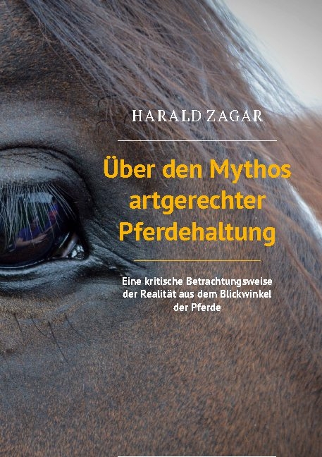 Über den Mythos artgerechter Pferdehaltung - Harald Zagar