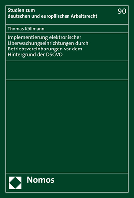 Implementierung elektronischer Überwachungseinrichtungen durch Betriebsvereinbarungen vor dem Hintergrund der DSGVO - Thomas Köllmann