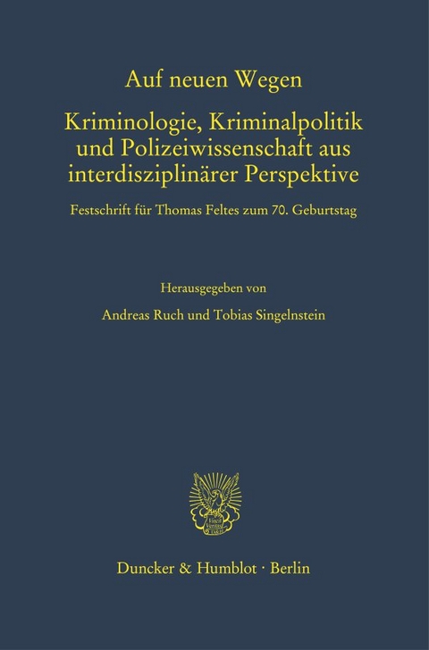 Auf neuen Wegen. Kriminologie, Kriminalpolitik und Polizeiwissenschaft aus interdisziplinärer Perspektive. - 