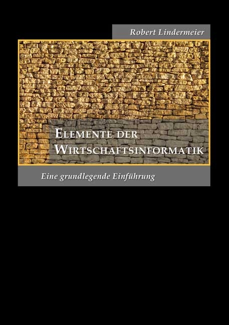 Elemente der Wirtschaftsinformatik - Robert Lindermeier