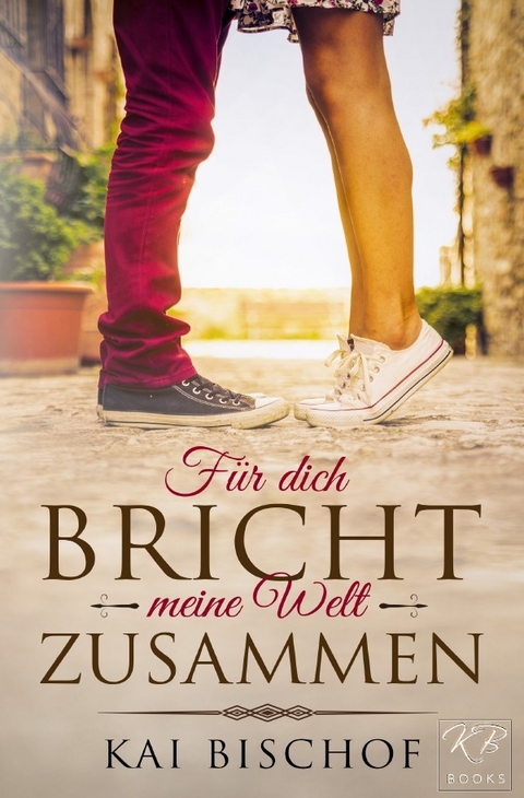 Für dich bricht meine Welt zusammen - Kai Bischof