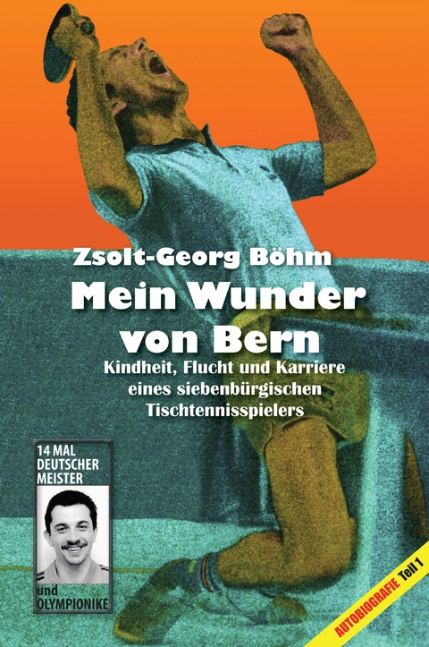 Mein Wunder von Bern - Zsolt-Georg Böhm