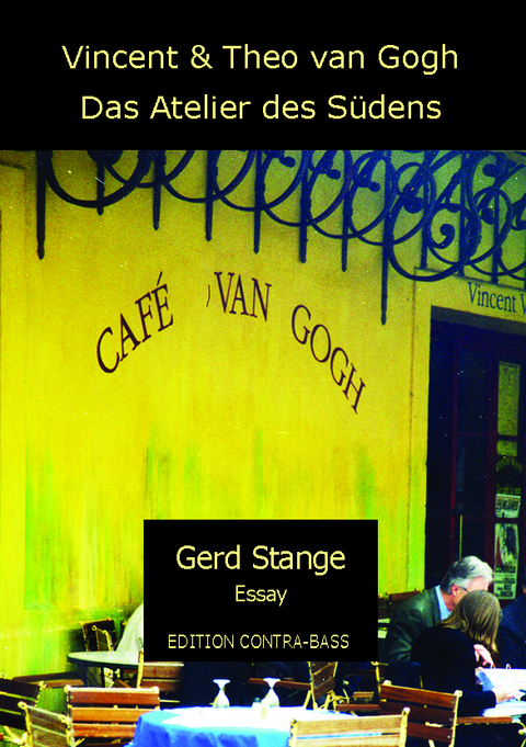 Vincent und Theo van Gogh - Das Atelier des Südens - Gerd Stange