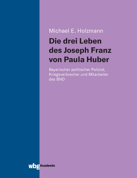 Die drei Leben des Joseph Franz von Paula Huber - Michael Holzmann