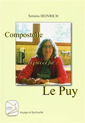 Compostelle... : et puis, ce fut Le Puy - Seraina (1955-....) Heinrich