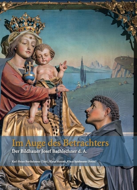 Im Auge des Betrachters – Der Bildhauer Josef Bachlechner d. Ä. - Karl-Heinz Barthelmeus