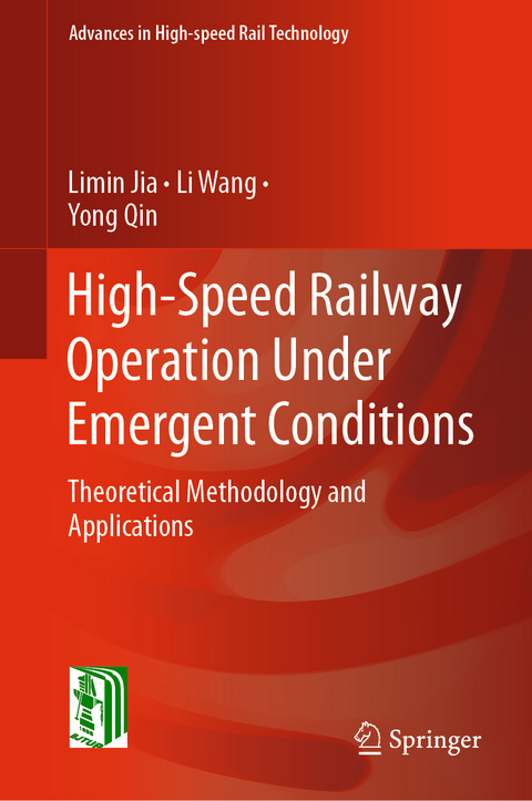 High-Speed Railway Operation Under Emergent Conditions - Limin Jia, Li Wang, Yong Qin