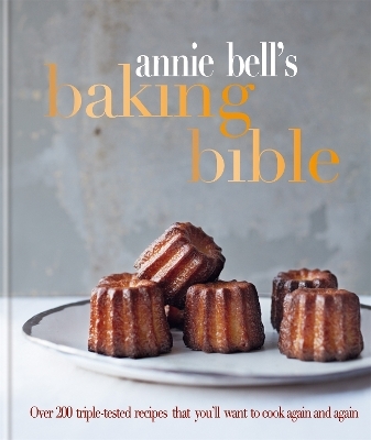 Annie Bell's Baking Bible - Annie Bell