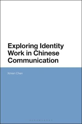 Exploring Identity Work in Chinese Communication - Dr Xinren Chen