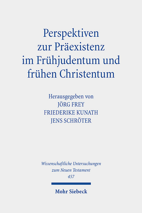 Perspektiven zur Präexistenz im Frühjudentum und frühen Christentum - 