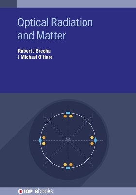 Optical Radiation and Matter - Robert J Brecha, Professor J Michael O’Hare