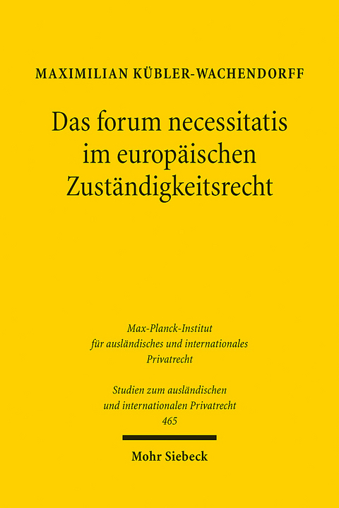 Das forum necessitatis im europäischen Zuständigkeitsrecht - Maximilian Kübler-Wachendorff