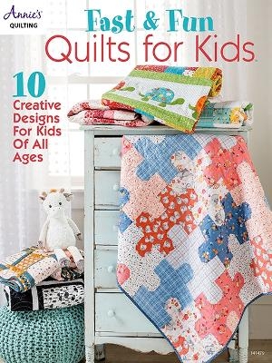 Fast & Fun Quilts for Kids - Annie's Quilting