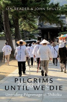 Pilgrims Until We Die - Ian Reader, John Shultz