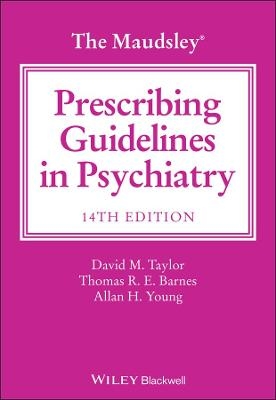 The Maudsley Prescribing Guidelines in Psychiatry - David M. Taylor, Thomas R. E. Barnes, Allan H. Young