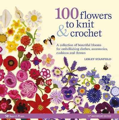 100 Flowers to Knit & Crochet (new edition) - Lesley Stanfield