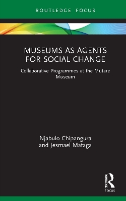 Museums as Agents for Social Change - Njabulo Chipangura, Jesmael Mataga