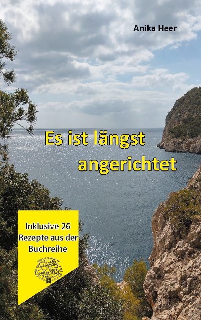 Es ist längst angerichtet - Anika Heer