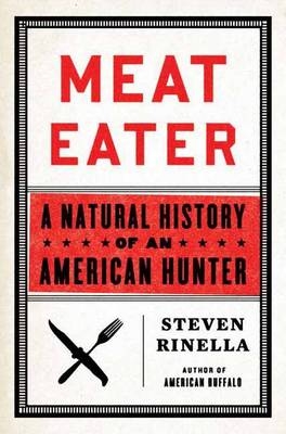 Meat Eater -  Steven Rinella