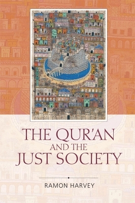 The Qur'an and the Just Society - Ramon Harvey