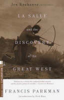 La Salle and the Discovery of the Great West -  Francis Parkman