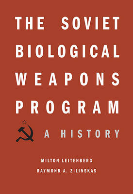 Soviet Biological Weapons Program -  Jens H Kuhn,  Milton Leitenberg,  Raymond A Zilinskas