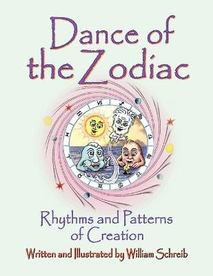 Dance of the Zodiac, Rhythms and Patterns of Creation - William Arthur Schreib