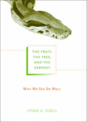 Fruit, the Tree, and the Serpent -  Lynne A. Isbell