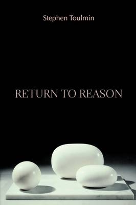 Return to Reason -  Toulmin Stephen Toulmin