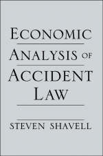 Economic Analysis of Accident Law -  Steven Shavell