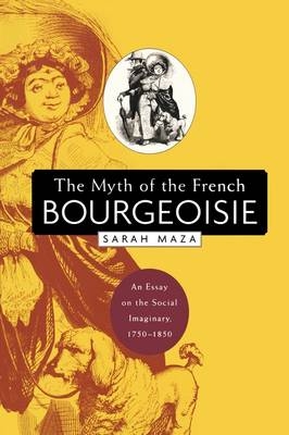 Myth of the French Bourgeoisie -  Sarah Maza