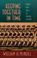 Keeping Together in Time -  William H. McNeill