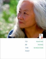 To Be the Poet -  Maxine Hong Kingston